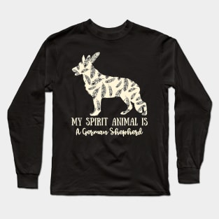 My Spirit Animal Is A German Shepherd Long Sleeve T-Shirt